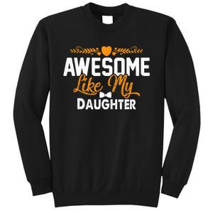 Awesome Like My Daughter Funny Father's Day Dad Joke Saying Sweatshirt