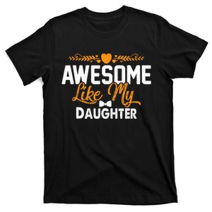 Awesome Like My Daughter Funny Father's Day Dad Joke Saying T-Shirt