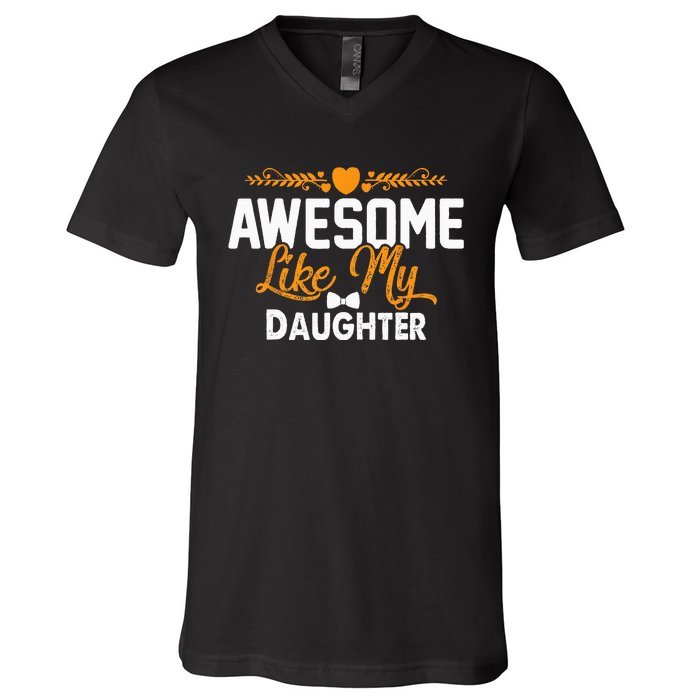 Awesome Like My Daughter Funny Father's Day Dad Joke Saying V-Neck T-Shirt