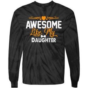 Awesome Like My Daughter Funny Father's Day Dad Joke Saying Tie-Dye Long Sleeve Shirt