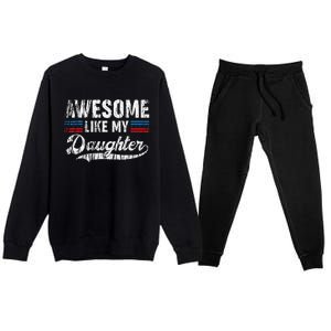 Awesome Like My Daughter Retro Dad Funny Fathers Premium Crewneck Sweatsuit Set