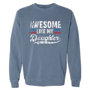 Awesome Like My Daughter Retro Dad Funny Fathers Garment-Dyed Sweatshirt