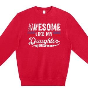 Awesome Like My Daughter Retro Dad Funny Fathers Premium Crewneck Sweatshirt