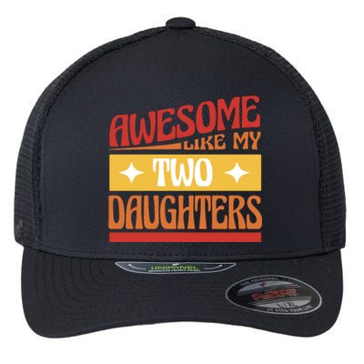 Awesome Like My Two Daughters Cute Gift Flexfit Unipanel Trucker Cap