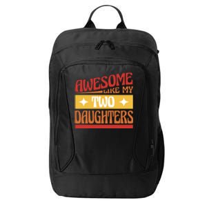 Awesome Like My Two Daughters Cute Gift City Backpack