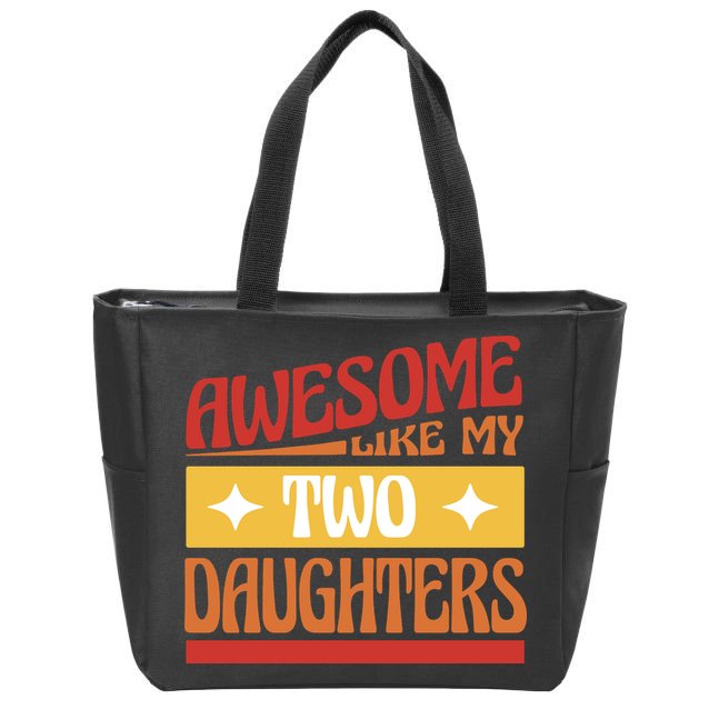 Awesome Like My Two Daughters Cute Gift Zip Tote Bag