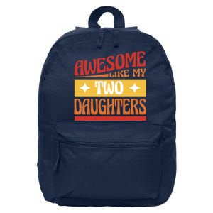 Awesome Like My Two Daughters Cute Gift 16 in Basic Backpack