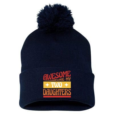 Awesome Like My Two Daughters Cute Gift Pom Pom 12in Knit Beanie