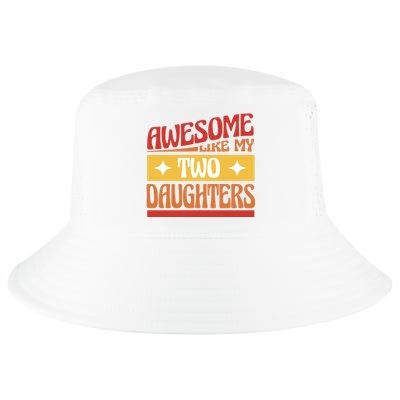 Awesome Like My Two Daughters Cute Gift Cool Comfort Performance Bucket Hat