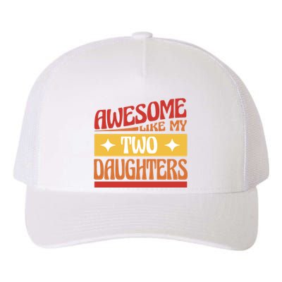 Awesome Like My Two Daughters Cute Gift Yupoong Adult 5-Panel Trucker Hat