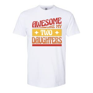 Awesome Like My Two Daughters Cute Gift Softstyle CVC T-Shirt