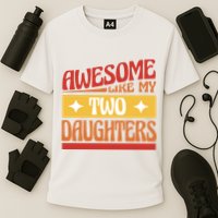 Awesome Like My Two Daughters Cute Gift Cooling Performance Crew T-Shirt