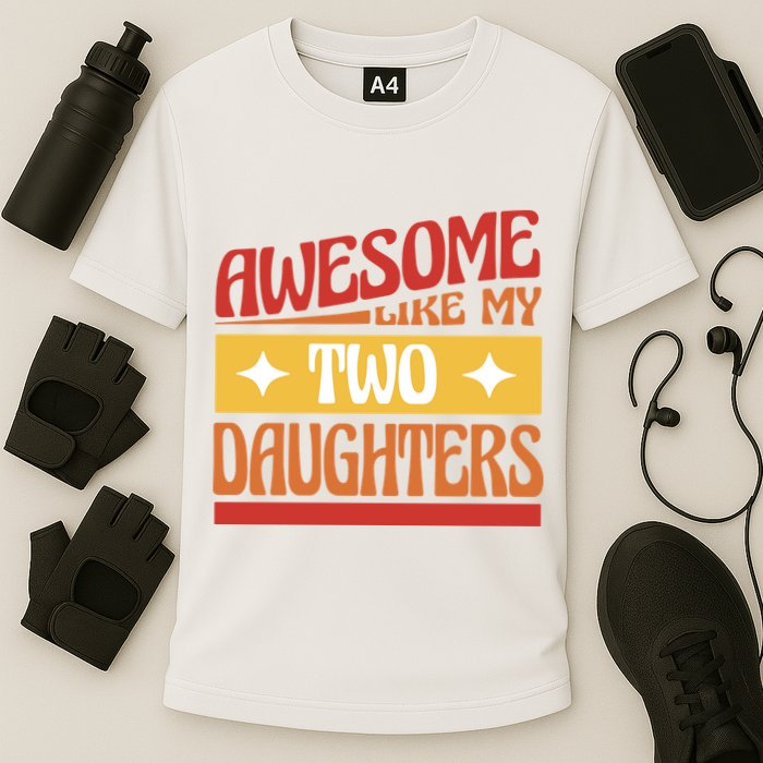 Awesome Like My Two Daughters Cute Gift Cooling Performance Crew T-Shirt
