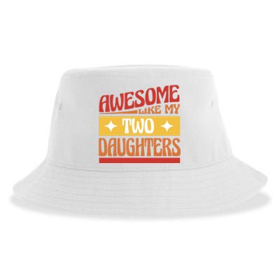 Awesome Like My Two Daughters Cute Gift Sustainable Bucket Hat