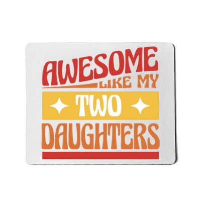 Awesome Like My Two Daughters Cute Gift Mousepad