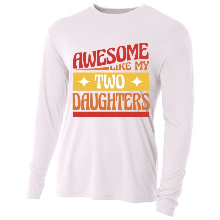 Awesome Like My Two Daughters Cute Gift Cooling Performance Long Sleeve Crew