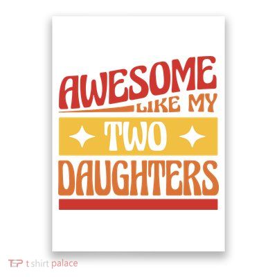 Awesome Like My Two Daughters Cute Gift Poster