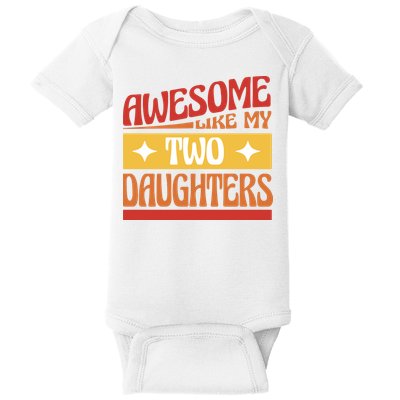 Awesome Like My Two Daughters Cute Gift Baby Bodysuit