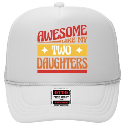 Awesome Like My Two Daughters Cute Gift Trucker Hat