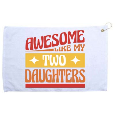 Awesome Like My Two Daughters Cute Gift Grommeted Golf Towel