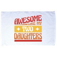 Awesome Like My Two Daughters Cute Gift Microfiber Hand Towel