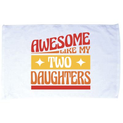 Awesome Like My Two Daughters Cute Gift Microfiber Hand Towel