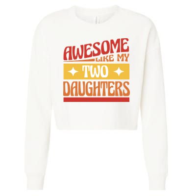 Awesome Like My Two Daughters Cute Gift Cropped Pullover Crew