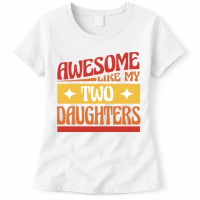 Awesome Like My Two Daughters Cute Gift Womens T-Shirt