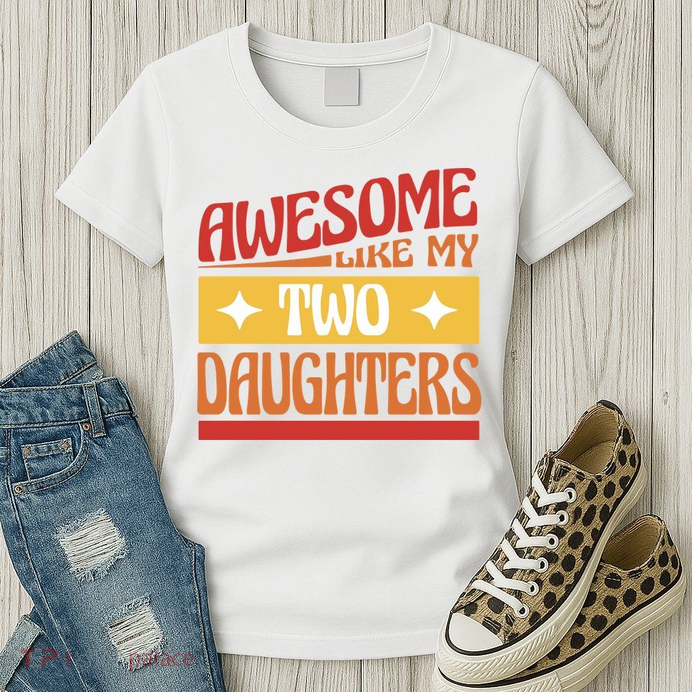 Awesome Like My Two Daughters Cute Gift Womens T-Shirt