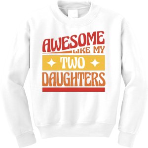 Awesome Like My Two Daughters Cute Gift Kids Sweatshirt