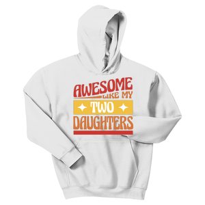 Awesome Like My Two Daughters Cute Gift Kids Hoodie