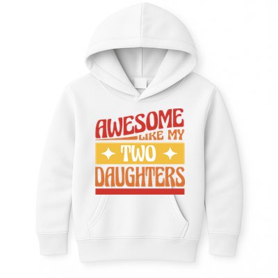 Awesome Like My Two Daughters Cute Gift Kids Hoodie