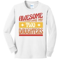 Awesome Like My Two Daughters Cute Gift Kids Long Sleeve Shirt