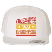 Awesome Like My Two Daughters Cute Gift Wool Snapback Cap