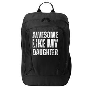 Awesome Like My Daughter Funny Mothers Fathers Day Mom Dad City Backpack