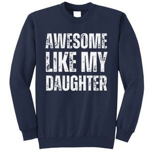 Awesome Like My Daughter Funny Mothers Fathers Day Mom Dad Sweatshirt