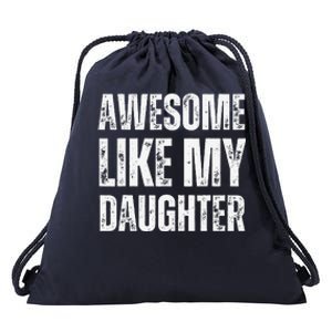 Awesome Like My Daughter Funny Mothers Fathers Day Mom Dad Drawstring Bag