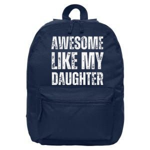 Awesome Like My Daughter Funny Mothers Fathers Day Mom Dad 16 in Basic Backpack