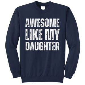 Awesome Like My Daughter Funny Mothers Fathers Day Mom Dad Tall Sweatshirt