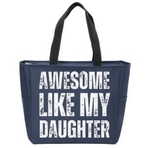 Awesome Like My Daughter Funny Mothers Fathers Day Mom Dad Zip Tote Bag