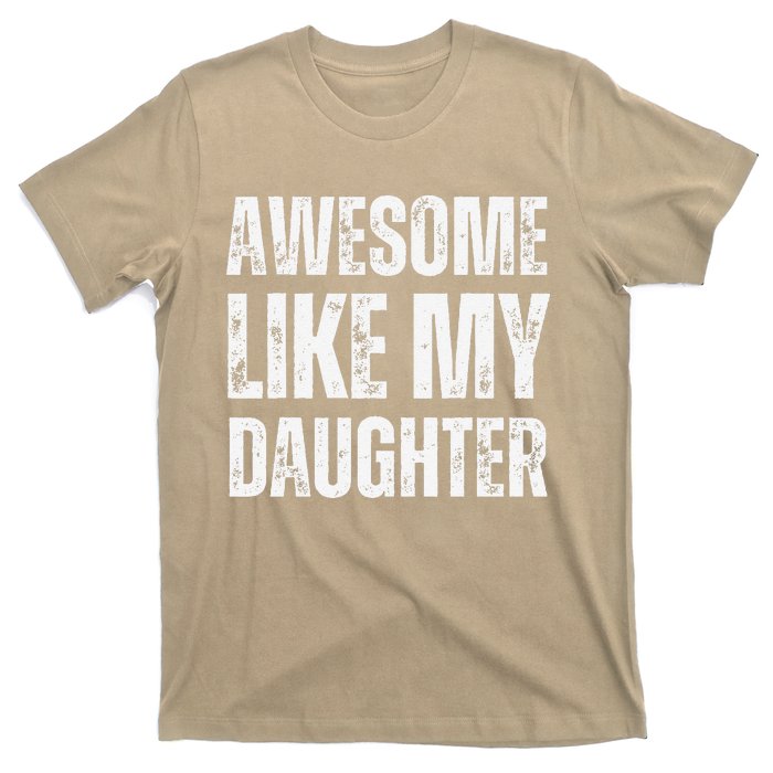 Awesome Like My Daughter Funny Mothers Fathers Day Mom Dad T-Shirt