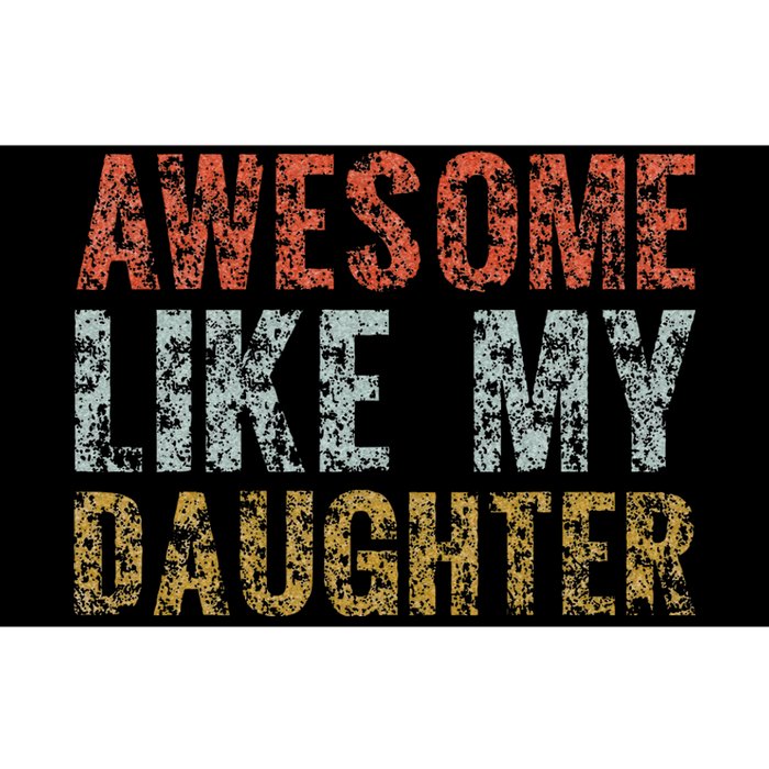 Awesome Like my Daughter Dad Gift Papa Father Day Bumper Sticker