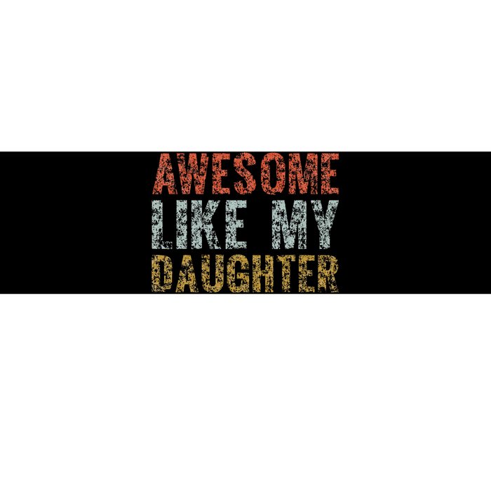 Awesome Like my Daughter Dad Gift Papa Father Day Bumper Sticker