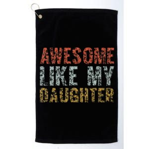 Awesome Like my Daughter Dad Gift Papa Father Day Platinum Collection Golf Towel