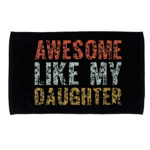 Awesome Like my Daughter Dad Gift Papa Father Day Microfiber Hand Towel