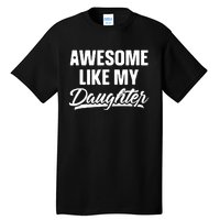 Awesome Like My Daughter Parents' Day Tall T-Shirt