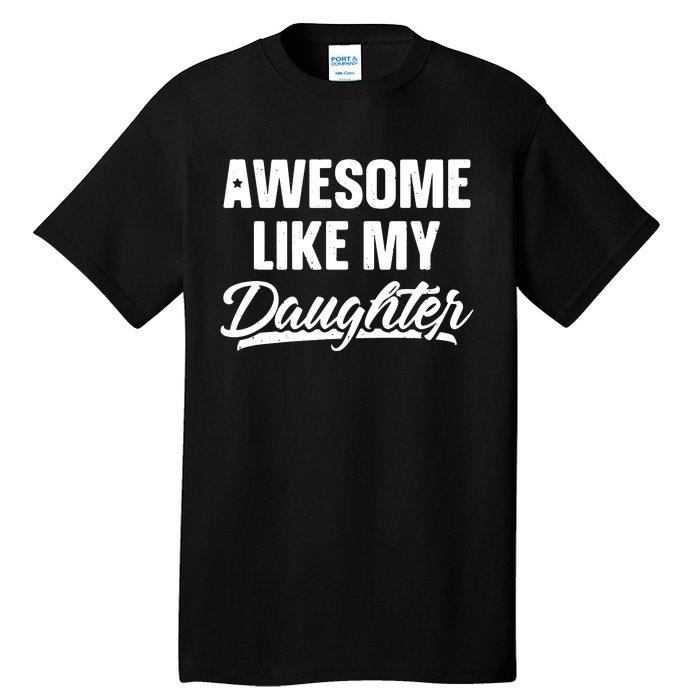 Awesome Like My Daughter Parents' Day Tall T-Shirt