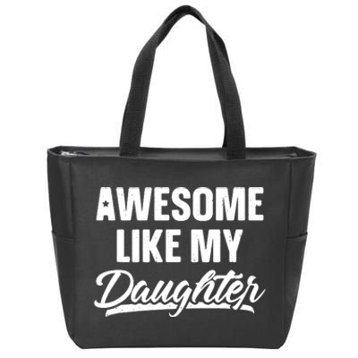 Awesome Like My Daughter Parents' Day Zip Tote Bag