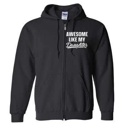 Awesome Like My Daughter Parents' Day Full Zip Hoodie