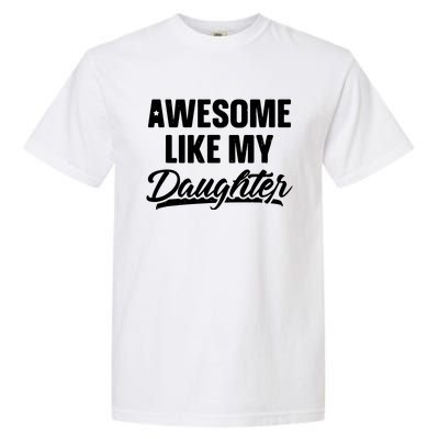 Awesome Like My Daughter Parents' Day Garment-Dyed Heavyweight T-Shirt